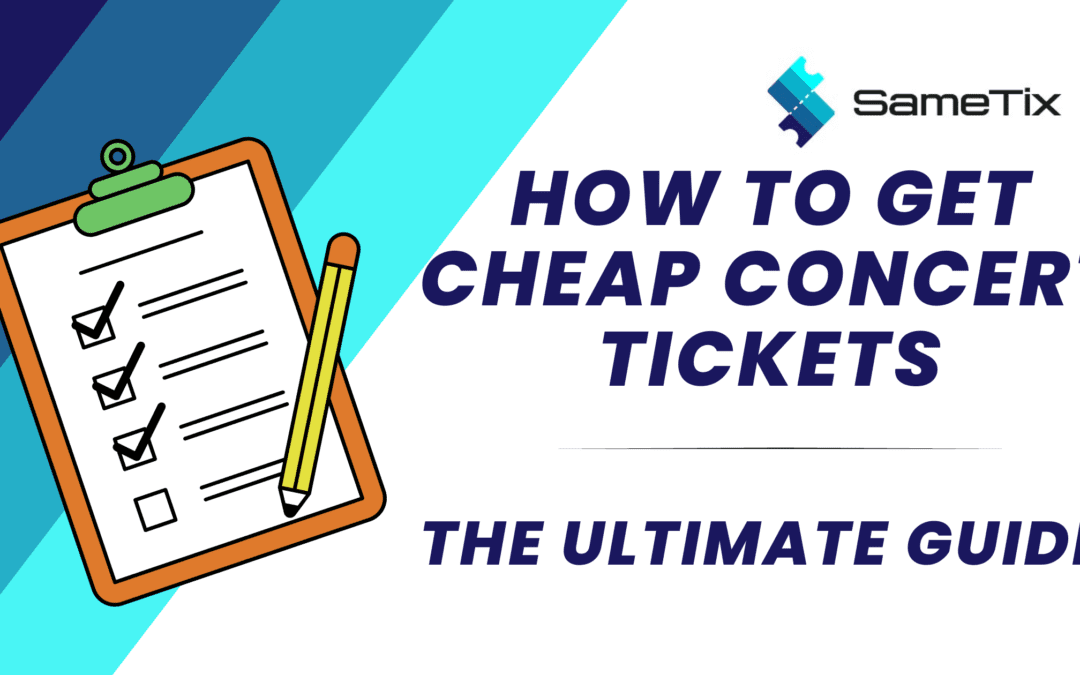 How To Get Cheap Concert Tickets The Ultimate Guide SameTix